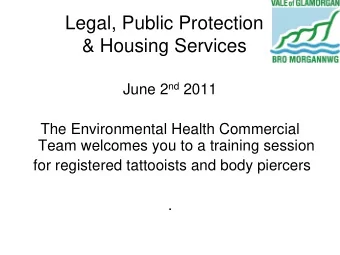 Legal, Public Protection  &amp; Housing Services June 2 nd 2011  The Environmental Health