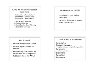 Tuning the WCET of Embedded  Why Reduce the WCET?  Applications  more likely to meet timing