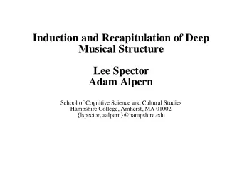 Induction and Recapitulation of Deep  Musical Structure  Lee Spector  Adam Alpern  School of