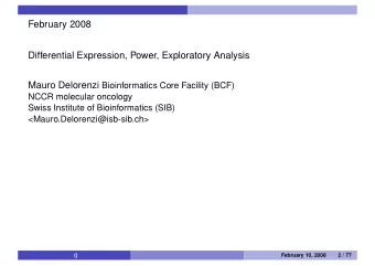 February 2008  Differential Expression, Power, Exploratory Analysis Mauro Delorenzi Bioinformatics
