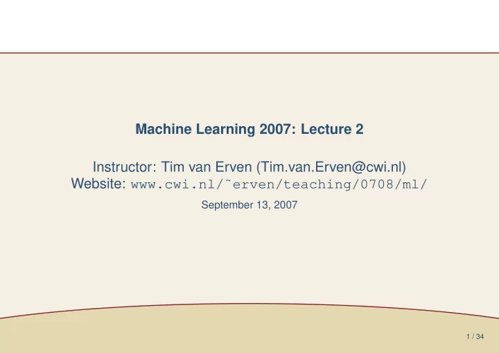 machine learning 2007 lecture 2 instructor tim van erven