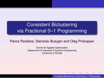 Consistent Biclustering  via Fractional 01 Programming  Panos Pardalos, Stanislav Busygin and