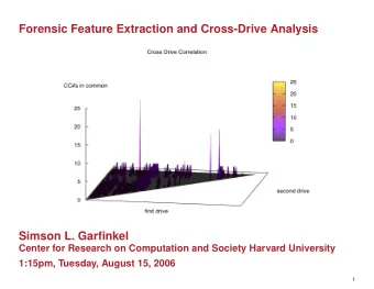 Forensic Feature Extraction and Cross-Drive Analysis  Simson L. Garfinkel  Center for Research on
