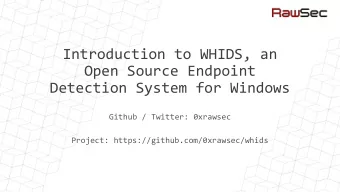 Introduction to WHIDS, an  Open Source Endpoint  Detection System for Windows  Github / Twitter: