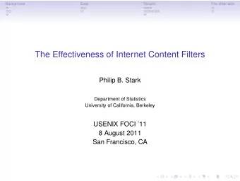 The Effectiveness of Internet Content Filters  Philip B. Stark  Department of Statistics