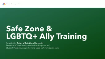 Safe Zone &amp;  LGBTQ+ Ally Training Provided by Prism of Saint Leo University  Presenter: Chris