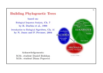 Building Phylogenetic Trees  based on: Biological Sequence Analysis , Ch. 7  by R. Durbin et al.,