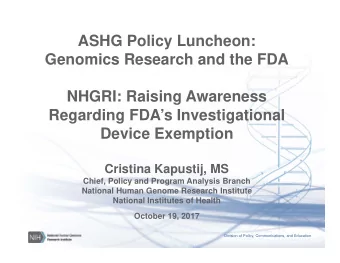 ASHG Policy Luncheon:  Genomics Research and the FDA  NHGRI: Raising Awareness  Regarding FDAs