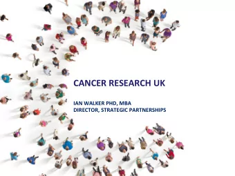 CANCER&amp;RESEARCH&amp;UK&amp;&amp;  &amp;  IAN&amp;WALKER&amp;PHD,&amp;MBA&amp;