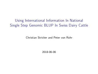 Using International Information In National  Single Step Genomic BLUP In Swiss Dairy Cattle