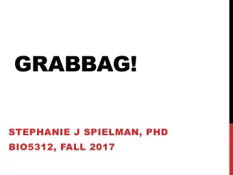 GRABBAG!  STEPHANIE J SPIELMAN, PHD  BIO5312, FALL 2017  REGULAR EXPRESSIONS   Pattern-based