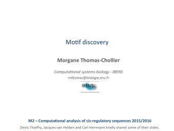Mo#f  discovery    Morgane  Thomas-Chollier     Computa)onal  systems