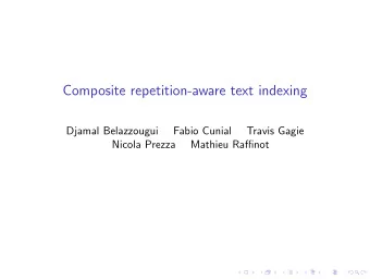 Composite repetition-aware text indexing  Djamal Belazzougui  Fabio Cunial  Travis Gagie  Nicola