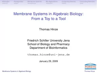 Membrane Systems in Algebraic Biology:  From a Toy to a Tool  Thomas Hinze  Friedrich Schiller