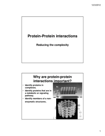 Protein-Protein interactions  Reducing the complexity  Why are protein-protein  interactions