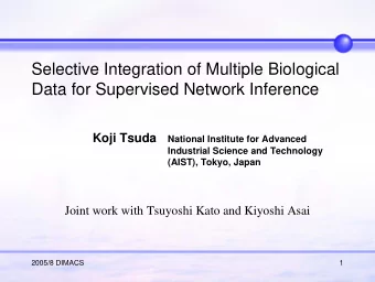 Selective Integration of Multiple Biological  Data for Supervised Network Inference  Koji Tsuda