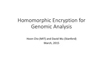 Genomic Analysis  Hoon Cho (MIT) and David Wu (Stanford)  March, 2015  Homomorphic Encryption