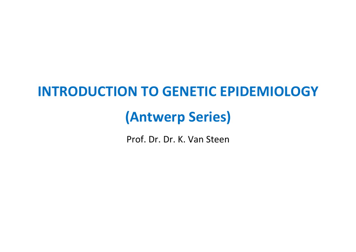 introduction to genetic epidemiology antwerp series