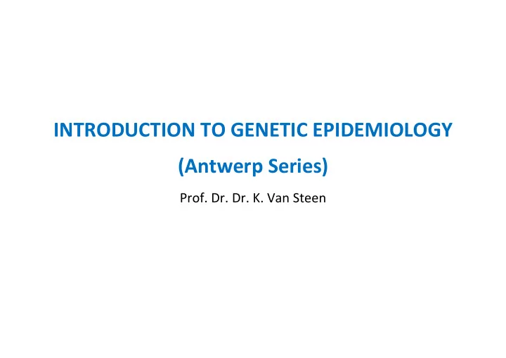 introduction to genetic epidemiology antwerp series