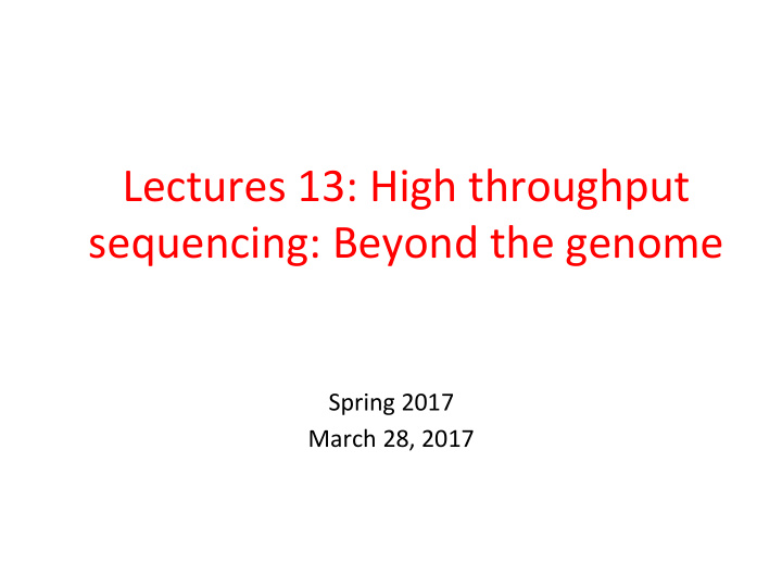 lectures 13 high throughput sequencing beyond the genome