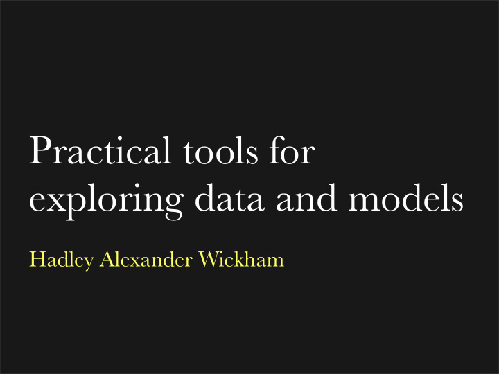 practical tools for exploring data and models