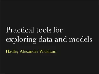 Practical tools for  exploring data and models  Hadley Alexander Wickham  The process of data