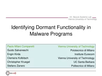 Identifying Dormant Functionality in  Malware Programs  Paolo Milani Comparetti  Vienna University