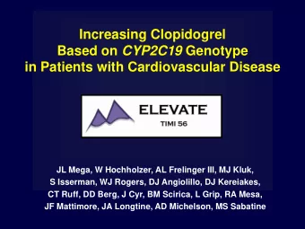 Increasing Clopidogrel Based on CYP2C19 Genotype  in Patients with Cardiovascular Disease  JL Mega,