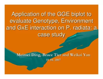 Application of the GGE biplot to  Application of the GGE biplot to  evaluate Genotype, Environment