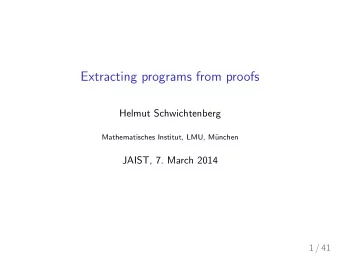 Extracting programs from proofs  Helmut Schwichtenberg  Mathematisches Institut, LMU, M  unchen