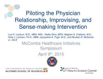 Piloting the Physician  Relationship, Improvising, and  Sense-making Intervention  Luci K. Leykum,