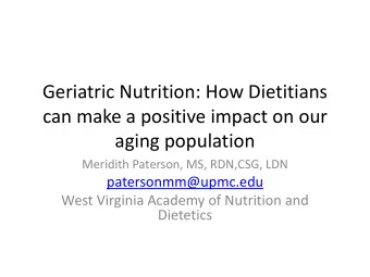 can make a positive impact on our  aging population  Meridith Paterson, MS, RDN,CSG, LDN