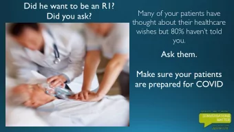 Did he want to be an R1?  Many of your patients have  Did you ask?  thought about their healthcare