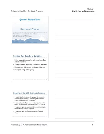 1  Presented by Sr. M. Peter Lillian Di Maria, O.Carm.  Module 1  Geriatric Spiritual Care