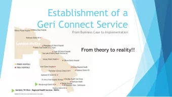 Establishment of a  Geri Connect Service  From Business Case to Implementation  From theory to