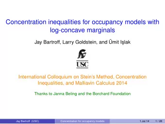 Concentration inequalities for occupancy models with  log-concave marginals  Jay Bartroff, Larry