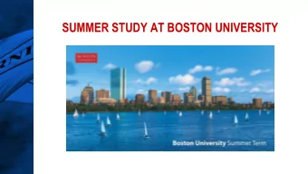 SUMMER STUDY AT BOSTON UNIVERSITY  1  WHY BOSTON?  Vibrant, historic and cultural hub  #1 city
