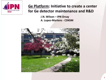 Ge Platform: Initiative to create a center  for Ge detector maintenance and R&amp;D J.N. Wilson