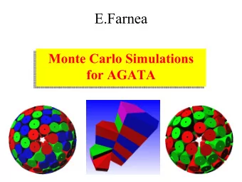E.Farnea  Monte Carlo Simulations  Monte Carlo Simulations  for AGATA  for AGATA  Problems with an