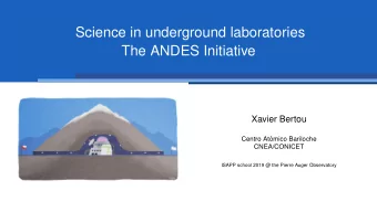 Science in underground laboratories  The ANDES Initiative  Xavier Bertou  Centro At  omico
