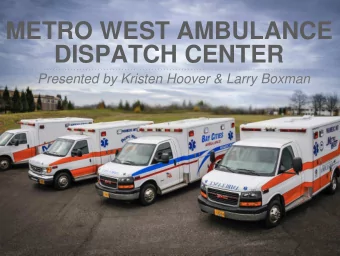 METRO WEST AMBULANCE  DISPATCH CENTER  Presented by Kristen Hoover &amp; Larry Boxman  DISPATCH