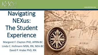 NEXus:  :  The Student  Experience  Margaret F. Clayton PhD, APRN-BC  Linda C. Hofmann MSN, RN,