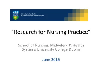 Research for Nursing Practice  School of Nursing, Midwifery &amp; Health  Systems University