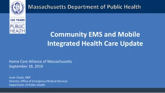 Community EMS and Mobile  Integrated Health Care Update  Home Care Alliance of Massachusetts