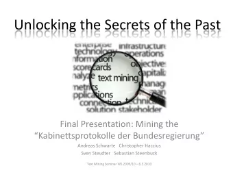 Unlocking the Secrets of the Past  Final Presentation: Mining the  Kabinettsprotokolle der