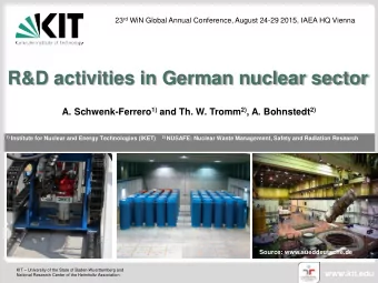 R&amp;D activities in German nuclear sector A. Schwenk-Ferrero 1) and Th. W. Tromm 2) , A.