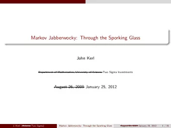 Markov Jabberwocky: Through the Sporking Glass  John Kerl  Department of Mathematics, University of