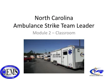 North Carolina  Ambulance Strike Team Leader Module 2  Classroom  North Carolina  Ambulance