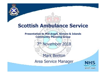 Scottish Ambulance Service  Presentation to Mid Argyll, Kintyre &amp; Islands  Community Planning