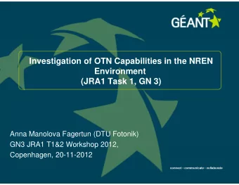 Investigation of OTN Capabilities in the NREN  Environment  (JRA1 Task 1, GN 3)  Anna Manolova